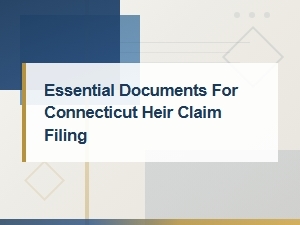 Connecticut Heir Claim Filing Document Checklist