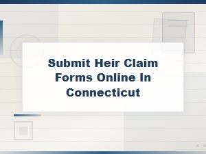 How to Submit Heir Claim Forms Online in Connecticut