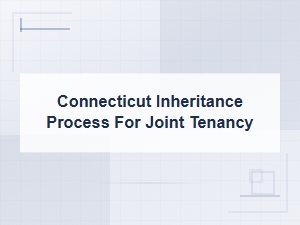 Joint Tenancy Inheritance in Connecticut Probate Court